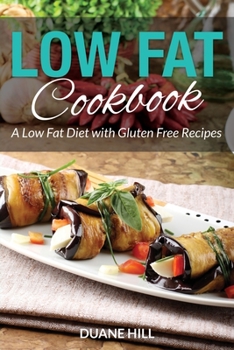 Paperback Low Fat Cookbook: A Low Fat Diet with Gluten Free Recipes Book