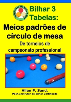 Paperback Bilhar 3 Tabelas - Meios padrões de círculo de mesa: De torneios de campeonato professional [Portuguese] Book