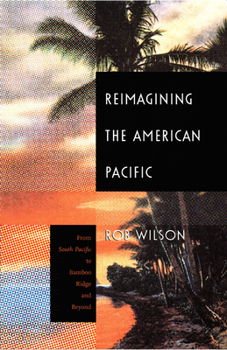 Paperback Reimagining the American Pacific: From South Pacific to Bamboo Ridge and Beyond Book