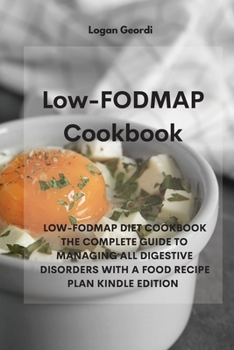 Paperback Low-FODMAP Cookbook: Low-Fodmap Diet Cookbook the Complete Guide to Managing All Digestive Disorders with a Food Recipe Plan Kindle Edition Book