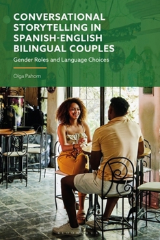 Paperback Conversational Storytelling in Spanish-English Bilingual Couples: Gender Roles and Language Choices Book