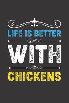 Life Is Better With Chickens: Funny Chickens Lovers Gifts Lined Journal Notebook 6x9 120 Pages