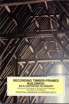 Recording Timber Framed Buildings (Practical Handbooks in Archaeology,)