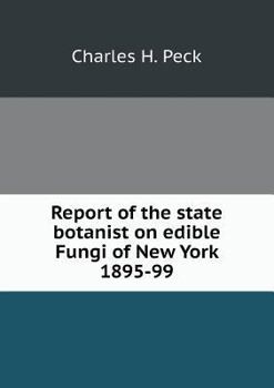 Paperback Report of the state botanist on edible Fungi of New York 1895-99 Book