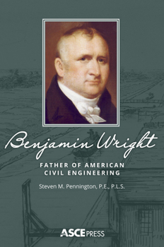 Paperback Benjamin Wright: Father of American Civil Engineering Book