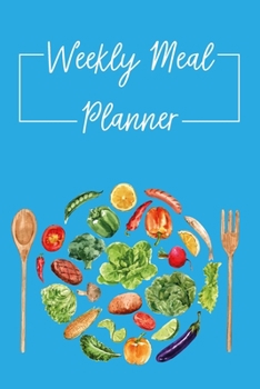 Weekly meal planner: Meal Planning & Grocery List Menu Food Planners Prep Book Eat Records Perfect for to Do Lists, Meal Planning, Weekly Diet Prep (120 pages, 6 x9 '')