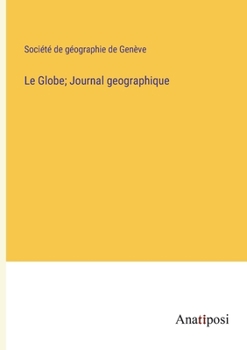 Paperback Le Globe; Journal geographique [French] Book