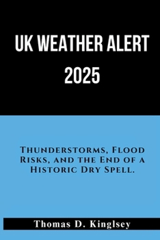 UK Weather Alert 2025: Thunderstorms, Flood Risks, and the End of a Historic Dry Spell