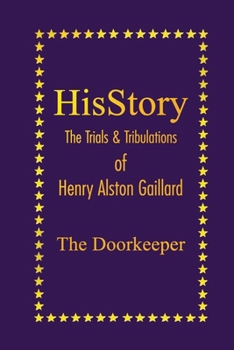 HisStory: The Trials & Tribulations of Henry Alston Gaillard, the Doorkeeper