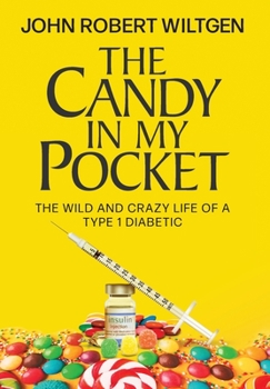 Hardcover The Candy In My Pocket: The Wild and Crazy Life of a Type 1 Diabetic Book