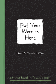 Paperback Put Your Worries Here: A Creative Journal for Teens with Anxiety Book