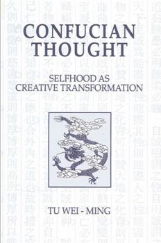 Hardcover Confucian Thought: Selfhood as Creative Transformation Book