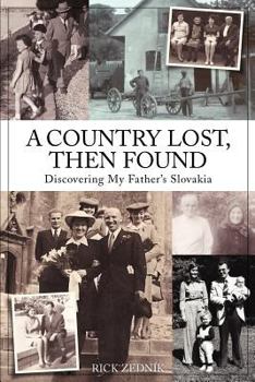 Paperback A Country Lost, Then Found: Discovering My Father's Slovakia Book