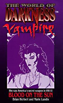The World of Darkness: Vampire: Blood on the Sun - Book  of the Classic World of Darkness Fiction