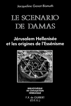Paperback Le Scénario de Damas: Jérusalem hellénisée et les origines de l'Essénisme [French] Book