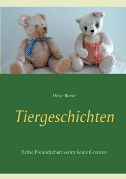 Paperback Tiergeschichten: Echte Freundschaft kennt keine Grenzen [German] Book