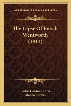 Paperback The Lapse Of Enoch Wentworth (1913) Book