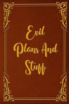 Paperback Evil Plans And Stuff: Funny Office Notebook Journal For Coworkers, Colleagues, Friends, Women, Men, Boss, Students, Funny Office Gag Gift(12 Book