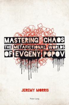 Paperback Mastering Chaos: The Metafictional Worlds of Evgeny Popov Book