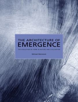 Paperback The Architecture of Emergence: The Evolution of Form in Nature and Civilisation Book