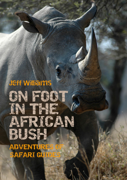 Paperback On Foot in the African Bush: Adventures of Safari Guides Book