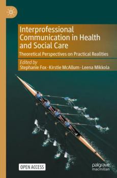 Paperback Interprofessional Communication in Health and Social Care: Theoretical Perspectives on Practical Realities Book