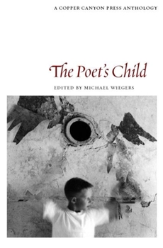 The Poet's Child: Edited by Michael Wiegers (Copper Canyon Press Anthology)