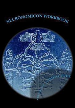 Necronomicon Workbook: Sumerian & Babylonian Anunnaki Systems of Mardukite Magick & Religion