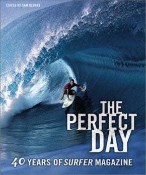 Hardcover The Perfect Day: 40 Years of Surfer Magazine Book
