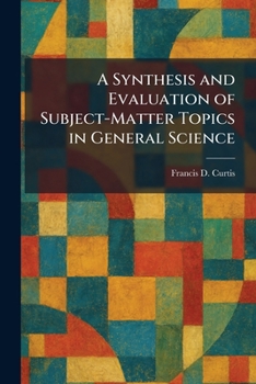 Paperback A Synthesis and Evaluation of Subject-Matter Topics in General Science Book