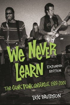 Paperback We Never Learn: The Gunk Punk Undergut, 1988-2001 Book