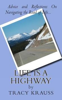 Paperback Life Is a Highway: Advice and Reflections On Navigating the Road of Life Book