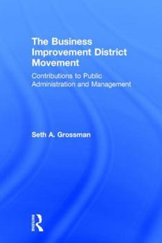 Hardcover The Business Improvement District Movement: Contributions to Public Administration & Management Book