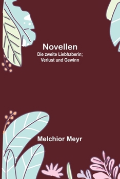Novellen Die zeite Libhaberin; Verlust und Gewinn