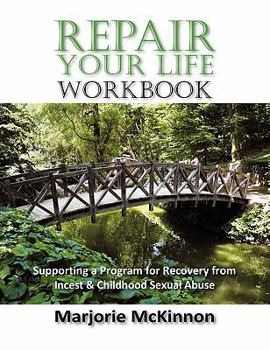 Paperback REPAIR Your Life Workbook: Supporting a Program of Recovery from Incest & Childhood Sexual Abuse Book