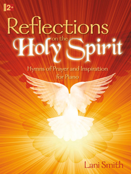 Paperback Reflections on the Holy Spirit: Hymns of Prayer and Inspiration for Piano Book