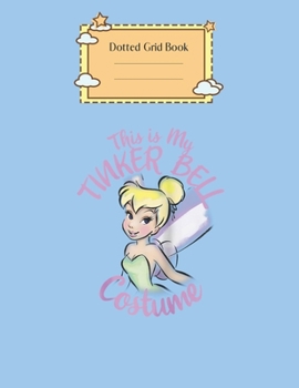 Dotted Grid Book: Disney Peter Pan This Is My Tinker Bell Costume Halloween Raglan Baseball  . Peter Pan Theme Dotted Grid Notebook for Girls Teens ... 110 Pages of 8.5x11 The Diary and Journals