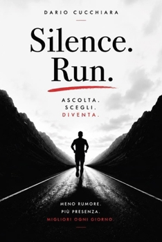 Paperback Silence. Run.: Ascolta. Scegli. Diventa. [Italian] Book