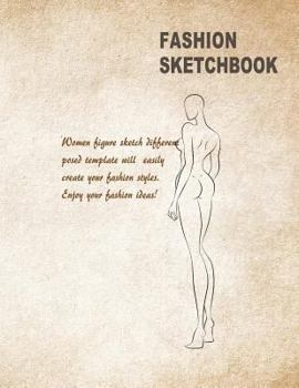 Paperback Fashion Sketchbook: Women Figure Sketch Different Posed Template Will Easily Create Your Fashion Styles (Fashion Sketch) Book