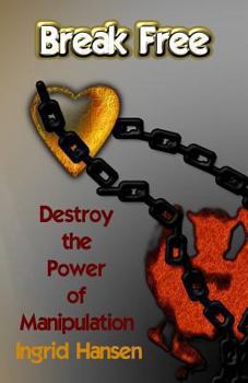 Paperback Break Free!: Destroy the power of manipulation Book