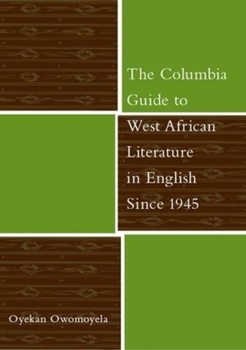 The Columbia Guide to West African Literature in English Since 1945 (The Columbia Guides to Literature Since 1945) - Book  of the Columbia Guides to Literature Since 1945