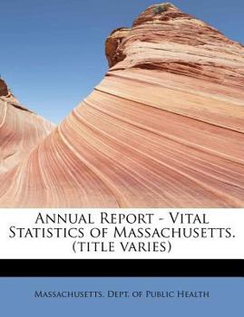 Annual Report - Vital Statistics of Massachusetts. (title Varies)