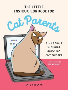 Hardcover The Little Instruction Book for Cat Parents: A Hilarious Survival Guide for Cat Owners Book