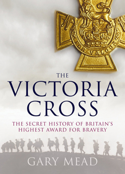 Hardcover Victoria's Cross: The Untold Story of Britain's Highest Award for Bravery Book