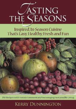 Paperback Tasting the Seasons: Inspired, In-Season Cuisine That's Easy, Healthy, Fresh and Fun Book