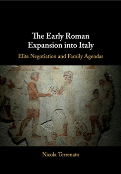 Paperback The Early Roman Expansion Into Italy: Elite Negotiation and Family Agendas Book