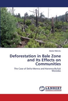 Paperback Deforestation in Bale Zone and Its Effects on Communities Book