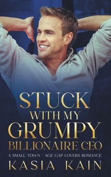 Paperback Stuck with My Grumpy Billionaire CEO: A Small Town - Age Gap Lovers Romance Book