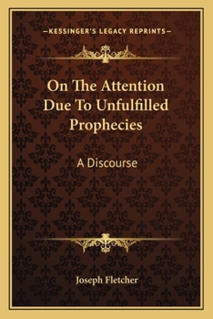 Paperback On The Attention Due To Unfulfilled Prophecies: A Discourse Book