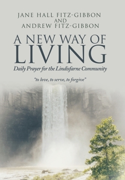 Hardcover A New Way of Living: Daily Prayer for the Lindisfarne Community Book